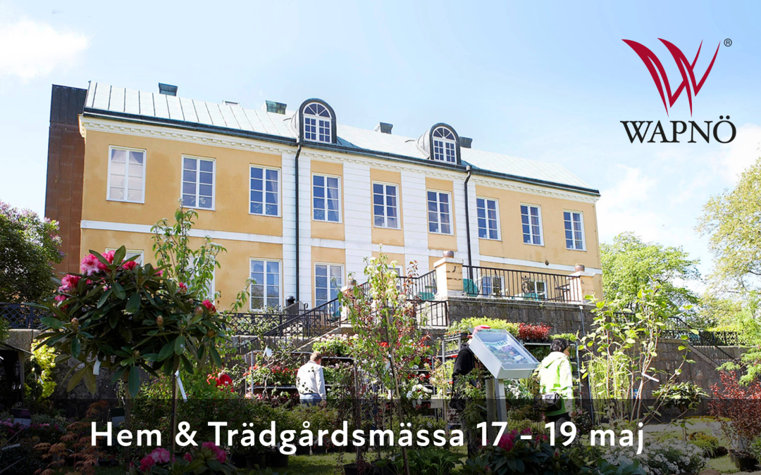 Vi ställer ut på Wapnö Hem & Trädgårdsmässa